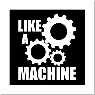 like a machine Posters and Art